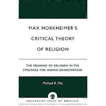 A Teoria Crítica da Religião de Max Horkheimer: O Significado da Religião na Estrutura - Michael R. Ott