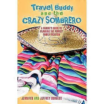 Resekompis och crazy sombrero: En förälders guide för att planera den perfekta familjesemestern