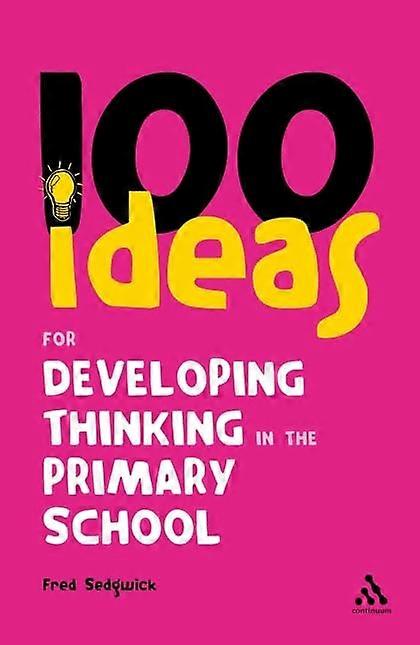 100 Ideas for Developing Thinking in the Primary School (Continuum One Hundreds)
