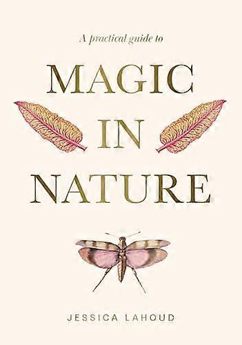 A Practical Guide to Magic in Nature