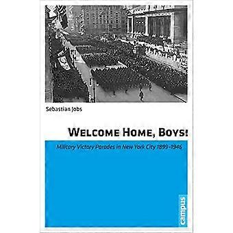 Welcome Home Boys Military Victory Parades in New York City 1899 1946
