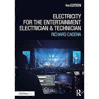 Electricity for the Entertainment Electrician and Technician Electricity Power Distribution and Electrical Safety for the Stage and Set
