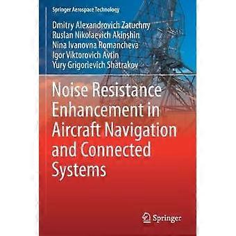 Noise Resistance Enhancement In Aircraft Navigation And Connected Systems - Dmitry Alexandrovich Zatuchny - Paperback - en Book