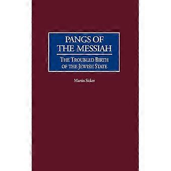 Pangs Of The Messiah The Troubled Birth Of The Jewish State - Martin Sicker - Hardcover - English Book - History