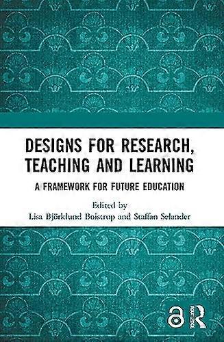 Designs for Research Teaching and Learning A Framework for Future Education