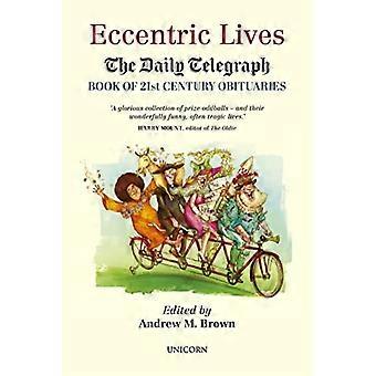 Ekscentryczne życie: The Daily Telegraph Book of 21st Century Nekrologi