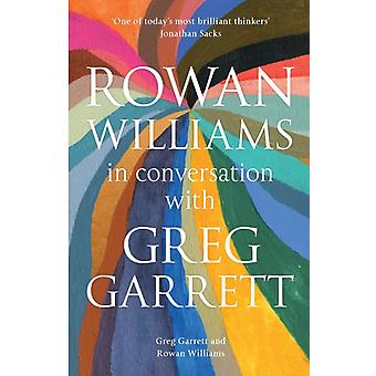Rowan Williams In Conversation With Greg Garrett - Rowan Williams