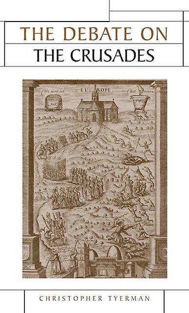 The Debate On The Crusades 10992010 by Christopher Tyerman Paperback Book