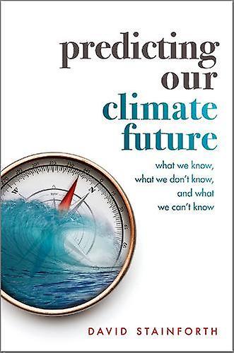 Predicting Our Climate Future - Stainforth, David - Hardback - English Book - Mathematical modelling