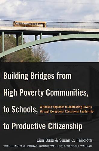 Building Bridges From High Poverty Communities To Schools To Productive Ci by Susan C. Faircloth Paperback