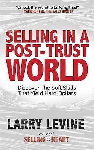 Selling In A Post-trust World by Larry Levine Paperback