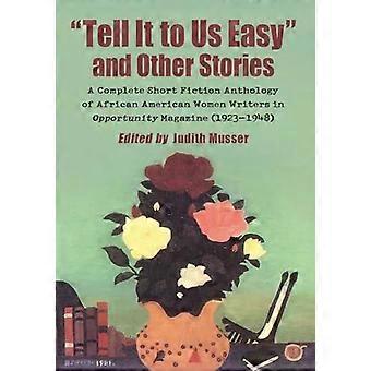Tell It To Us Easy And Other Stories A Complete Short Fiction Anthology Of Afric - McFarland and Company Inc
