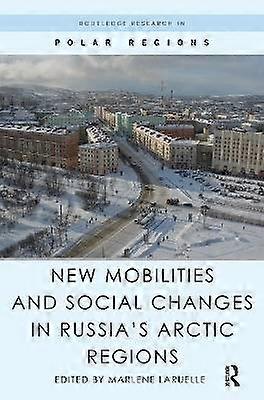 New Mobilities and Social Changes in Russia's Arctic Regions