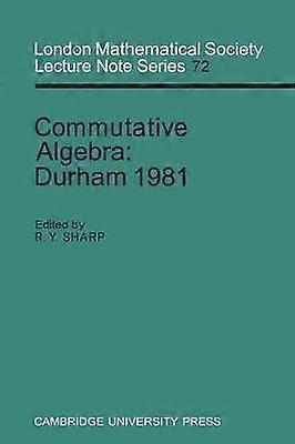 Commutative Algebra Durham 1981 72 London Mathematical Society Lecture Note Series Series Number 72