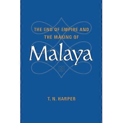 Het einde van het rijk en het maken van Malaya