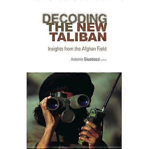 Decoding the New Taliban: Insights from the Afghan Field