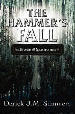 The Hammer's Fall The Chronicles Of Logan Hammersmith