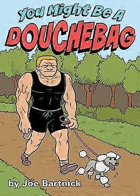 You Might Be A Douchebag