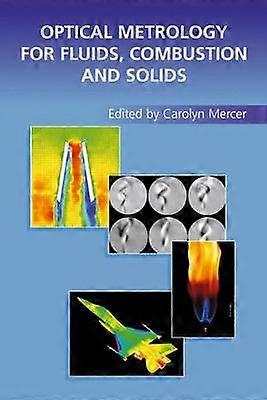 Optical Metrology for Fluids Combustion and Solids