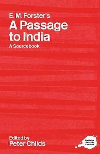 E.M. Forsters A Passage to India: A Routledge Study Guide and Sourcebook