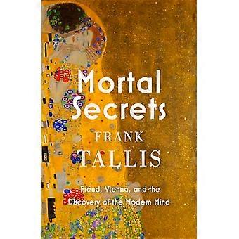 Mortal Secrets Freud Vienna and the Discovery of the Modern Mind