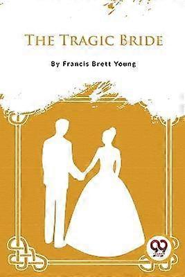 The Tragic Bride by Francis Brett Young Paperback