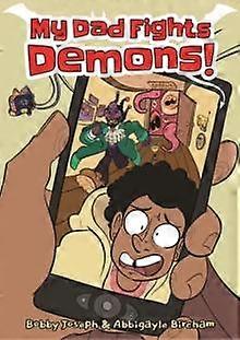 My Dad Fights Demons by Bobby Joseph Paperback