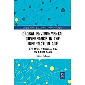 Global Environmental Governance in the Information Age Civil Society Organizations and Digital Media