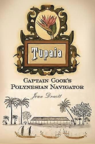 Tupaia: Kaptein Cook's polynesisk navigatør