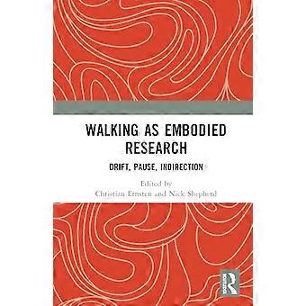 Walking as Embodied Research Drift Pause Indirection