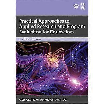 Practical Approaches to Applied Research and Program Evaluation for Counselors