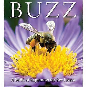 Buzz A book of happiness for bee lovers