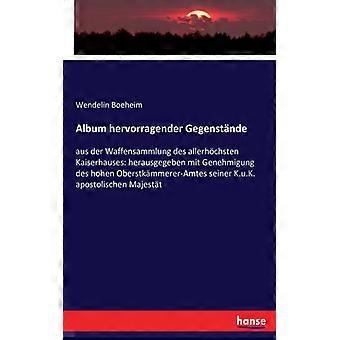 Album Hervorragender Gegenstndeaus Der Waffensammlung Des Allerhchsten Kaiserhau - Wendelin Boeheim - Paperback - English Book - History