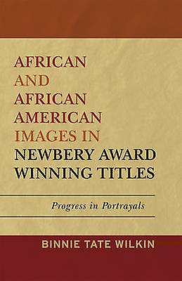 African And African American Images In Newbery Award Winning Titles by Binnie Tate Wilkin Paperback Book