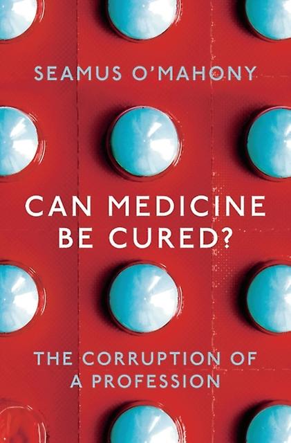 Can Medicine Be Cured by Seamus OMahony Paperback