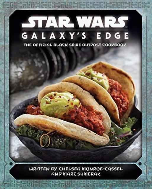 Star Wars Galaxys Edge The Official Black Spire Outpost Cookbook by Chelsea MonroeCassel Paperback Book