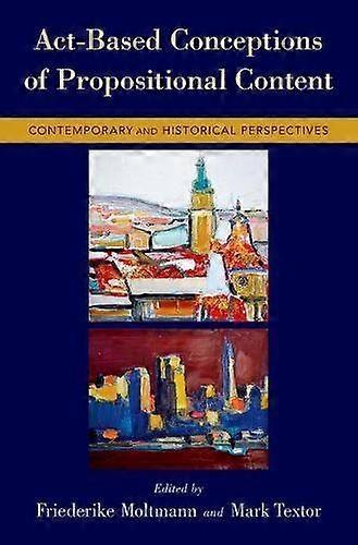 Actbased Conceptions Of Propositional Content