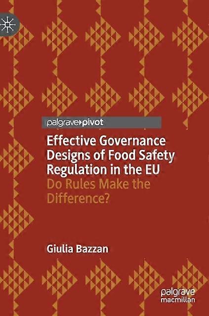 Effective Governance Designs Of Food Safety Regulation In The Eu by Giulia Bazzan Paperback Book
