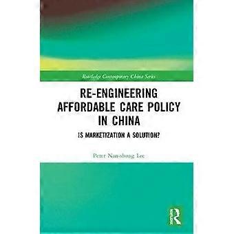 Re-engineering Affordable Care Policy in China