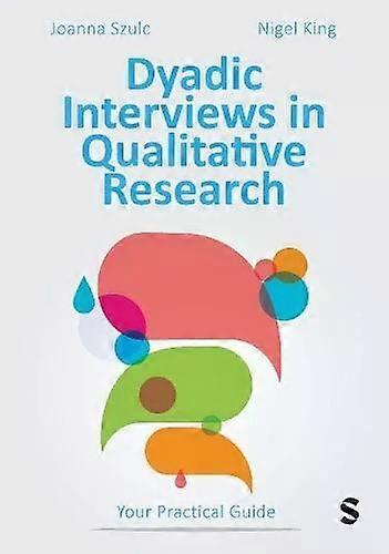 Dyadic Interviews In Qualitative Research - Nigel King