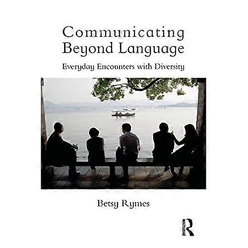Communicating Beyond Language: Everyday Encounters with Diversity
