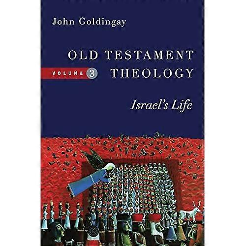 Old Testament Theology, Volume 3: Israel's Life