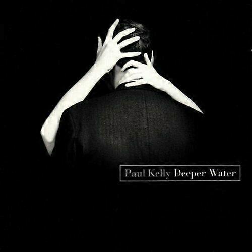 Paul Kelly Deeper Water CD