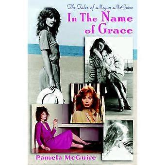 The Tales of Megan McGuire In the Name of Grace