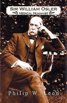 Sir William Osler Medical Humanist
