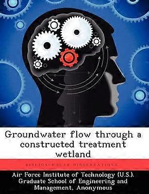 Groundwater Flow Through a Constructed Treatment Wetland