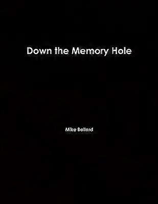 Down the Memory Hole