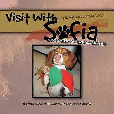 VISIT WITH SOFIA Open Your Heart and Have a Pawsitive Life