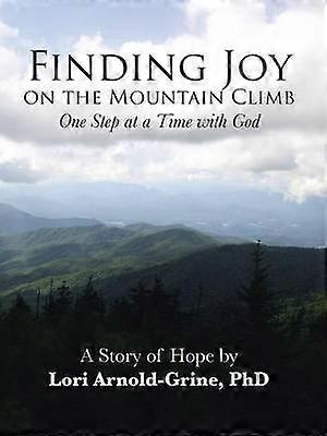 Finding Joy on the Mountain Climb One Step at a Time with God