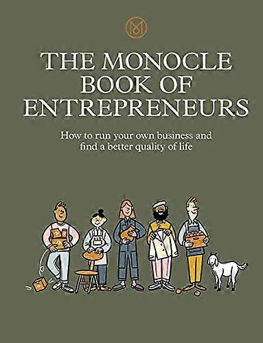 The Monocle Book of Entrepreneurs: How to run your own business and find a better quality of life